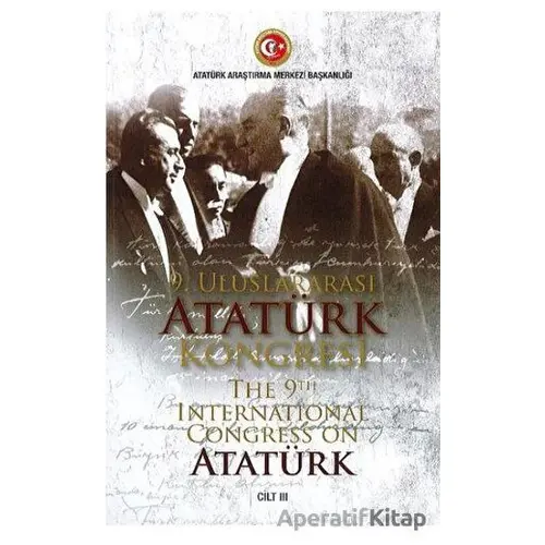 9. Uluslararası Ataürk Kongresi 3. Cilt - Erdem Ünlen - Atatürk Araştırma Merkezi
