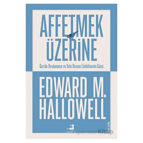 Affetmek Üzerine - Edward M. Hallowell - Olimpos Yayınları