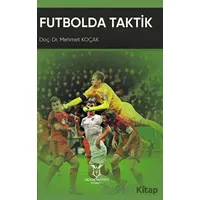 Futbolda Taktik - Mehmet Koçak - Akademisyen Kitabevi