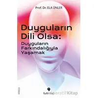 Duyguların Dili Olsa - Ela Ünler - Tuti Kitap