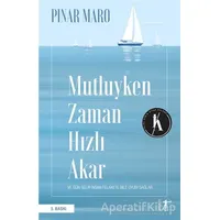 Mutluyken Zaman Hızlı Akar - Pınar Maro - Artemis Yayınları