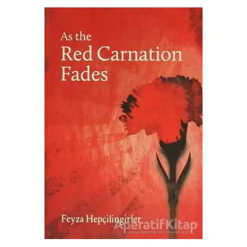 As the Red Carnation Fades - Feyza Hepçilingirler - Milet Yayınları