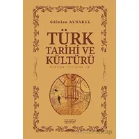 Türk Tarihi ve Kültürü Üzerine İncelemeler - Gülnisa Aynakul - Astana Yayınları