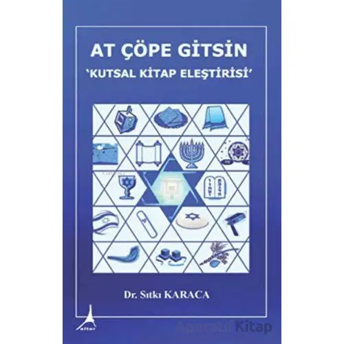 At Çöpe Gitsin Kutsal Kitap Eleştirisi - Sıtkı Karaca - Alter Yayıncılık