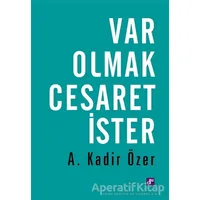 Var Olmak Cesaret İster - A. Kadir Özer - Aura Kitapları