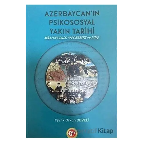 Azerbaycanın Psikososyal Yakın Tarihi - Tevfik Orkun Develi - Atatürk Araştırma Merkezi