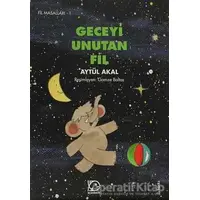 Geceyi Unutan Fil - Aytül Akal - Uçanbalık Yayıncılık