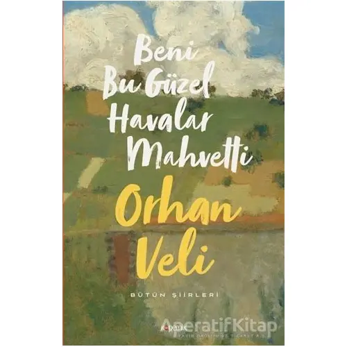 Beni Bu Güzel Havalar Mahvetti - Orhan Veli Kanık - Kopernik Kitap