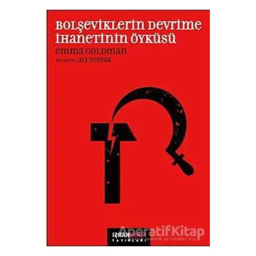 Bolşeviklerin Devrime İhanetinin Öyküsü - Emma Goldman - Karşı Yayınları