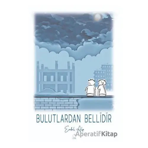 Bulutlardan Bellidir - Erdal Alp - Erik Yayınları