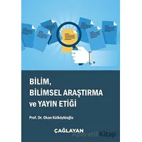 Bilim, Bilimsel Araştırma ve Yayın Etiği - Okan Külköylüoğlu - Çağlayan Kitabevi