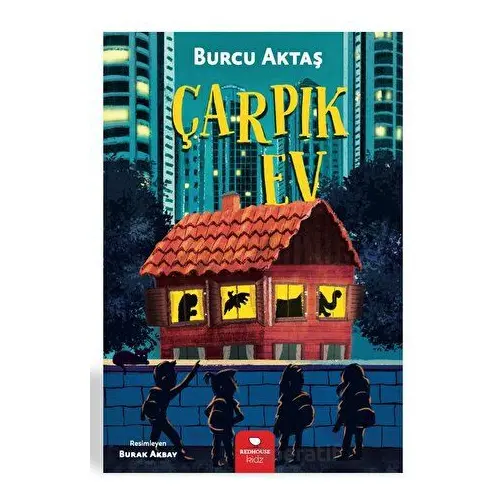 Çarpık Ev - Burcu Aktaş - Redhouse Kidz Yayınları