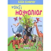 Küçük Kitaplar - Vahşi Hayvanlar - Kolektif - Çiçek Yayıncılık