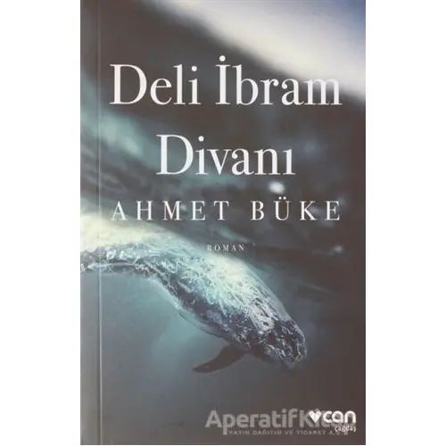 Deli İbram Divanı - Ahmet Büke - Can Yayınları