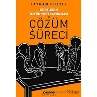 Kürtlerin Büyük Yurt Savunması ve Çözüm Süreci - Bayram Bozyel - Deng Yayınları