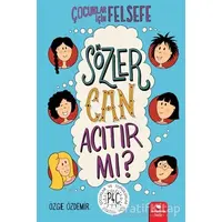 Sözler Can Acıtır mı? - Çocuklar İçin Felsefe - Özge Özdemir - Redhouse Kidz Yayınları