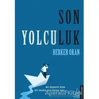 Son Yolculuk - Berker Okan - Destek Yayınları