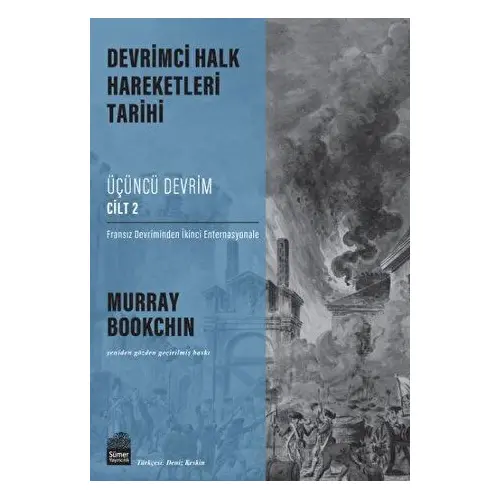 Devrimci Halk Hareketleri Tarihi: Üçüncü Devrim Cilt 2 - Murray Bookchin - Sümer Yayıncılık