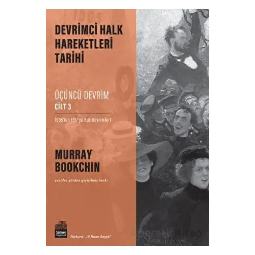 Devrimci Halk Hareketleri Tarihi: Üçüncü Devrim Cilt 3 - Murray Bookchin - Sümer Yayıncılık