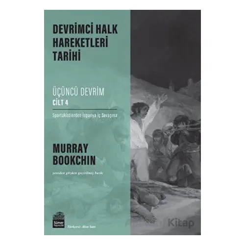 Devrimci Halk Hareketleri Tarihi: Üçüncü Devrim Cilt 4 - Murray Bookchin - Sümer Yayıncılık