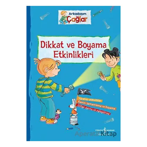 Dikkat ve Boyama Etkinlikleri - Arkadaşım Çağlar - Brigitte Paul - İş Bankası Kültür Yayınları