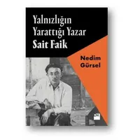 Yalnızlığın Yarattığı Yazar Sait Faik - Nedim Gürsel - Doğan Kitap