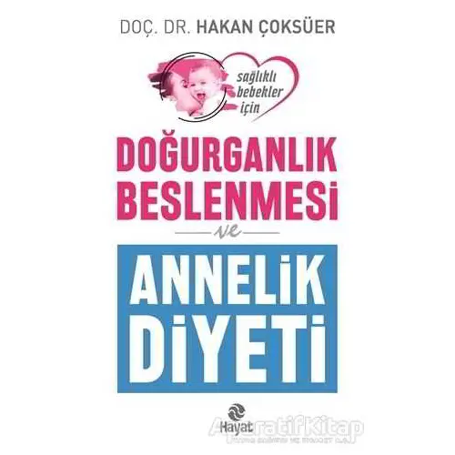 Doğurganlık Beslenmesi ve Annelik Diyeti - Hakan Çoksüer - Hayat Yayınları