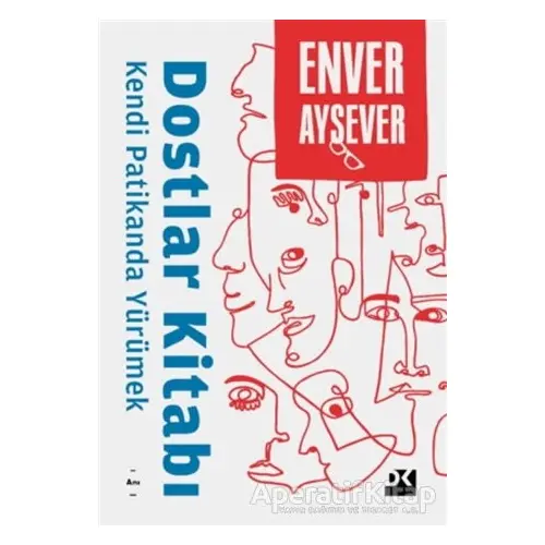 Dostlar Kitabı - Kendi Patikanda Yürümek - Enver Aysever - Doğan Kitap