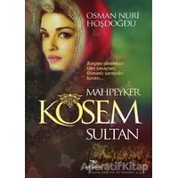 Mahpeyker Kösem Sultan - Osman Nuri Hoşdoğdu - Elhamra Yayınları