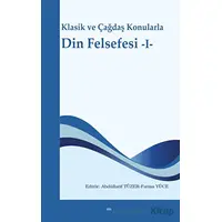 Klasik ve Çağdaş Konularla Din Felsefesi -I- - Abdüllatif Tüzer - Elis Yayınları