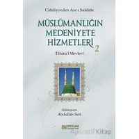 Müslümanlığın Medeniyete Hizmetleri - 2 - Tahirül Mevlevi - Erkam Yayınları