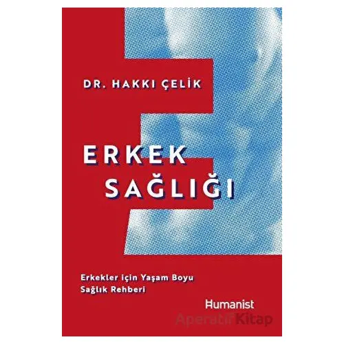 Erkek Sağlığı - Hakkı Çelik - Hümanist Kitap Yayıncılık