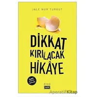 Dikkat Kırılacak Hikaye - Jale Nur Turgut - Eşik Yayınları