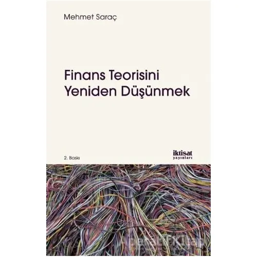 Finans Teorisini Yeniden Düşünmek - Mehmet Saraç - İktisat Yayınları