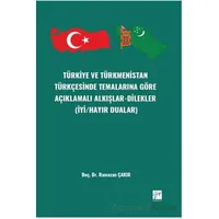 Türkiye ve Türkmenistan Türkçesinde Temalarına Göre Açıklamalı Alkışlar-Dilekler