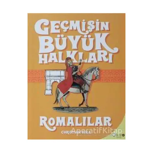 Geçmişin Büyük Halkları - Romalılar - Christian Hill - Redhouse Kidz Yayınları