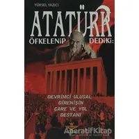 Atatürk Öfkelenip Dedi ki: - Yüksel Yazıcı - Enki Yayınları