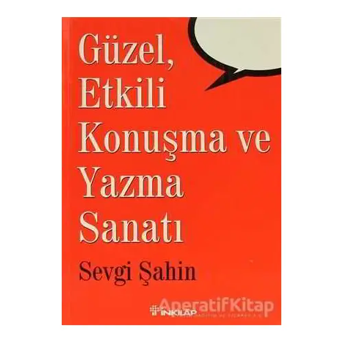 Güzel, Etkili Konuşma ve Yazma Sanatı - Sevgi Şahin - İnkılap Kitabevi