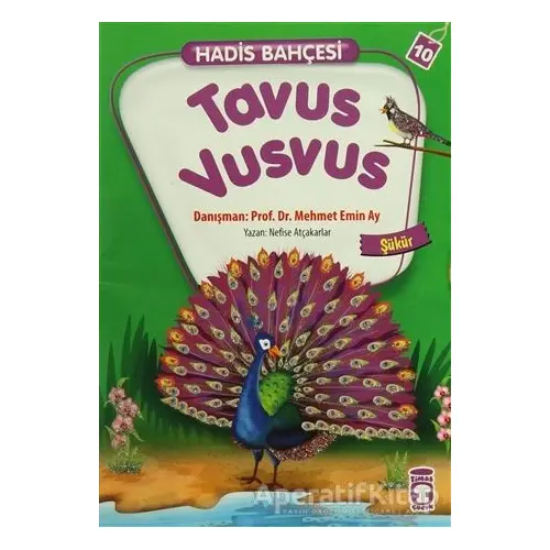 Hadis Bahçesi 10 : Tavus Vusvus Şükür - Nefise Atçakarlar - Timaş Çocuk