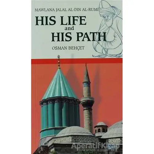 His Life and His Path - Mawlana Jalal Al-Din Al-Rumi - Osman Behçet - Rumi Yayınları