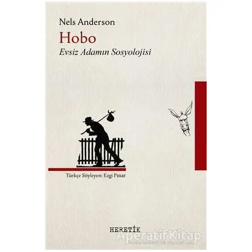 Hobo Evsiz Adamın Sosyolojisi - Nels Anderson - Heretik Yayıncılık