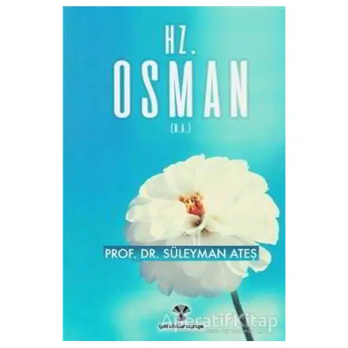 Hz. Osman - Süleyman Ateş - Yeni Ufuklar Neşriyat