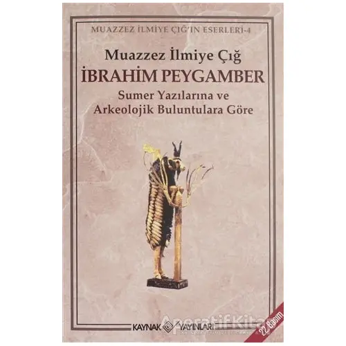 İbrahim Peygamber - Muazzez İlmiye Çığ - Kaynak Yayınları