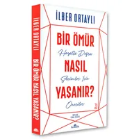 Bir Ömür Nasıl Yaşanır? - İlber Ortaylı - Kronik Kitap