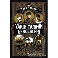 Yakın Tarihin Gerçekleri - İlber Ortaylı - Kronik Kitap