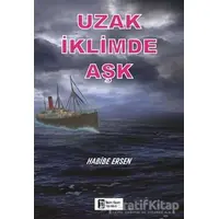 Uzak İklimde Aşk - Habibe Ersen - İlkim Ozan Yayınları