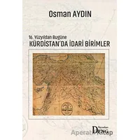 16. Yüzyıldan Bugüne Kürdistanda İdari Birimler - Osman Aydın - Deng Yayınları