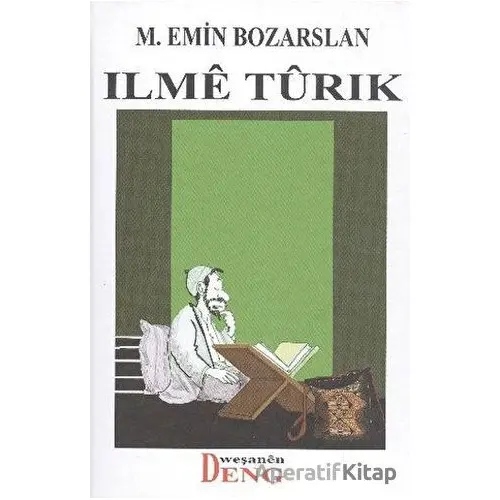 Ilme Turık - M. Emin Bozarslan - Deng Yayınları