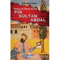 İnanç ve İsyan Ozanı Pir Sultan Abdal - Nergishan Tekin - Yılmaz Basım