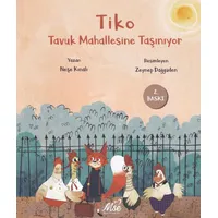 Tiko Tavuk Mahallesine Taşınıyor - Neşe Kınalı - Masal Seramik Evi (MSE)